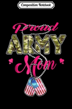 Composition Notebook: Proud Army Mom - Military Family s Mother Gifts Journal/Notebook Blank Lined Ruled 6x9 100 Pages