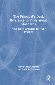 Hardcover The Principal's Desk Reference to Professional Standards: Actionable Strategies for Your Practice Book