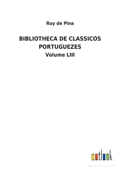 Bibliotheca de Classicos Portuguezes: Volume LIII