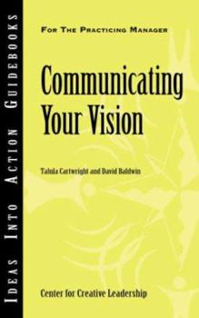 Paperback Communicating Your Vision (Ideas into Action Guidebooks) Book