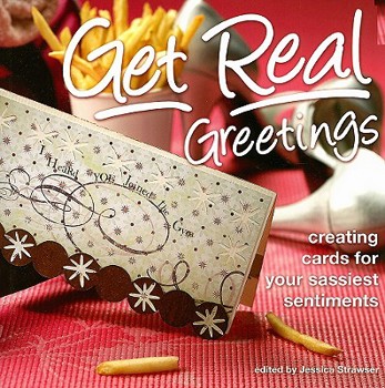 Paperback Get Real Greetings: Creating Cards for Your Sassiest Sentiments Book