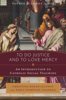 Paperback To Do Justice and to Love Mercy: An Introduction to Catholic Social Teaching Book
