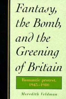 Paperback Fantasy, the Bomb, and the Greening of Britain: Romantic Protest, 1945-1980 Book