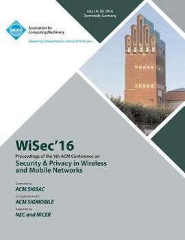 Paperback WISEC 16 ACM Conference on Security & Privacy in Wireless and Mobile Networks Book