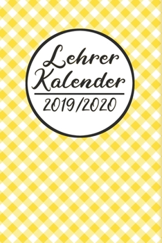 Paperback Lehrer Kalender 2019 / 2020: Lehrerkalender 2019 2020 - Lehrerplaner A5, Lehrernotizen & Lehrernotizbuch f?r den Schulanfang [German] Book