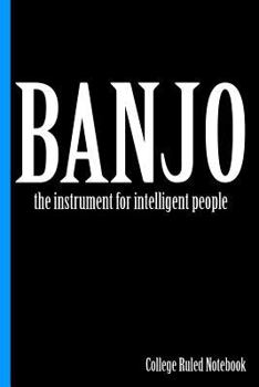 Paperback Banjo, the Instrument for Intelligent People: College Ruled Notebook Book
