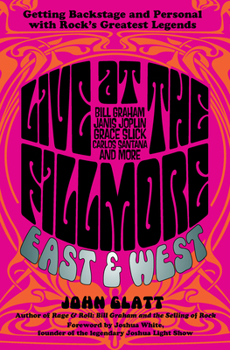 Hardcover Live at the Fillmore East and West: Getting Backstage and Personal with Rock's Greatest Legends Book