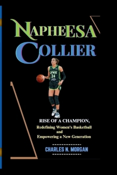 NAPHEESA COLLIER: RISE OF A CHAMPION, Redefining Women's Basketball And Empowering A New Generation