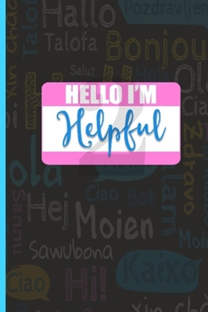 Hello I'm Helpful: Enneagram Gifts for Type 2| The Helper| Funny Personality Type Blank Notebook