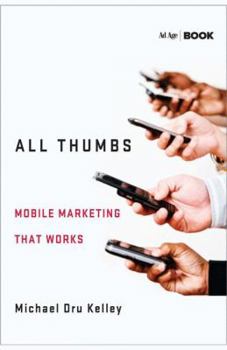 Hardcover All Thumbs: Mobile Marketing That Works Book