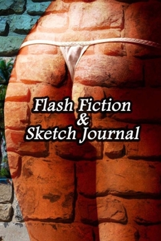 Paperback Flash Fiction & Sketch Journal: Write & Create Story Workbook with Flash Fiction and Sketch Page Book For Creative Writing and Drawing for Writers - W Book