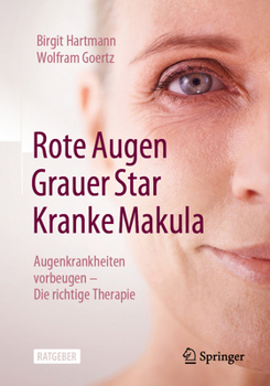 Paperback Rote Augen, Grauer Star, Kranke Makula: Augenkrankheiten Vorbeugen - Die Richtige Therapie [German] Book