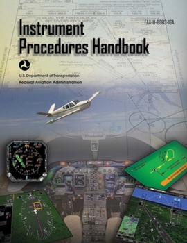 Paperback Instrument Procedures Handbook (Federal Aviation Administration): Faa-H-8083-16a Book