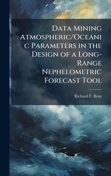Hardcover Data Mining Atmospheric/Oceanic Parameters in the Design of a Long-Range Nephelometric Forecast Tool Book