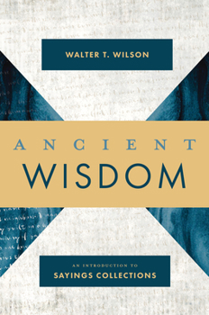 Hardcover Ancient Wisdom: An Introduction to Sayings Collections Book