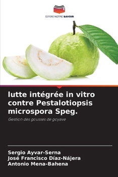 lutte intégrée in vitro contre Pestalotiopsis microspora Speg. (French Edition)