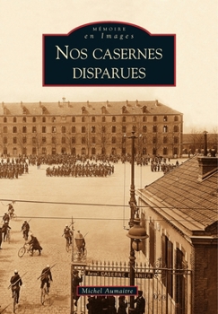Paperback Casernes disparues (Nos) [French] Book