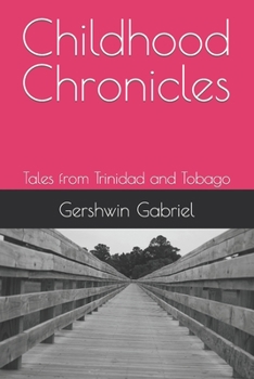 Paperback Childhood Chronicles: Tales from Trinidad and Tobago Book