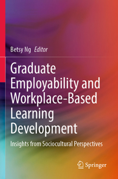 Paperback Graduate Employability and Workplace-Based Learning Development: Insights from Sociocultural Perspectives Book