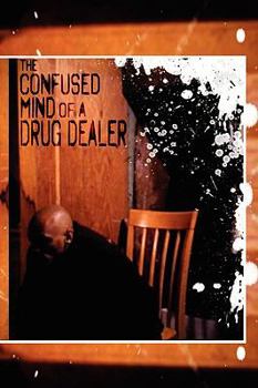 Paperback The Confused Mind Of A Drug Dealer Book