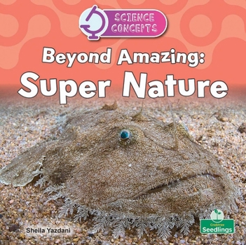 Beyond Amazing: Super Nature (Science Concepts)