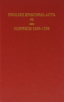 Hardcover English Episcopal Acta, Volume 40: Norwich 1266-1288 Book