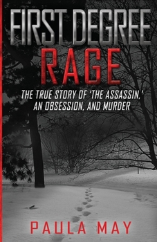 Paperback First Degree Rage: The True Story of 'The Assassin, ' An Obsession, and Murder Book
