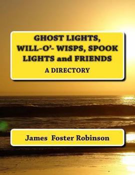 Paperback Ghost Lights, Spook Lights, Will-O'- Wisps and Friends: A Directory Book