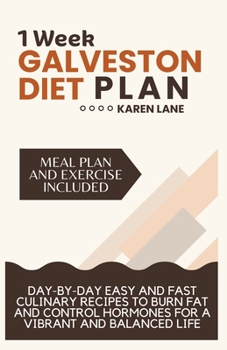 Paperback 1 Week Galveston Diet Plan: Day-by-Day Easy and Fast Culinary Recipes to Burn Fat and Control Hormones for a Vibrant and Balanced Life Book