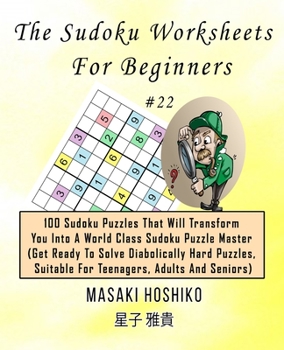 Paperback The Sudoku Worksheets For Beginners #22: 100 Sudoku Puzzles That Will Transform You Into A World Class Sudoku Puzzle Master (Get Ready To Solve Diabol Book