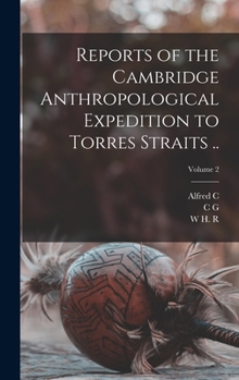 Hardcover Reports of the Cambridge Anthropological Expedition to Torres Straits ..; Volume 2 Book