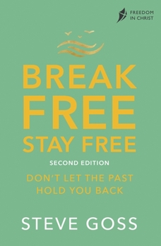 Paperback Break Free, Stay Free, Second Edition: Don't Let the Past Hold You Back Book