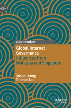 Hardcover Global Internet Governance: Influences from Malaysia and Singapore Book