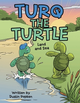 Paperback Turq the Turtle: Land and Sea Book