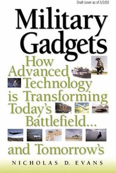 Hardcover Military Gadgets: How Advanced Technology Is Transforming Today's Battlefield...and Tomorrow's Book