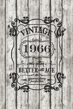 Vintage, Limited Edition, One Of  A Kind, 1966, Only Getting Better With Age, Approaching Perfection. Great Birthday Gift Idea: A 6 x 9 Blank Lined Notebook. Unique Birthday Gift Alternative