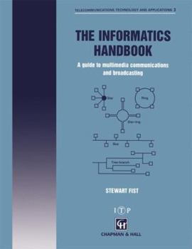 Paperback The Informatics Handbook: A Guide to Multimedia Communications and Broadcasting Book