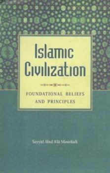 Hardcover Islamic Civilization Foundational Beliefs and Principles Book