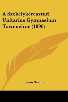 Paperback A Szekelykereszturi Unitarius Gymnasium Tortenelme (1896) [Hebrew] Book
