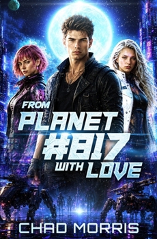 From Planet #817 With Love: A Novel