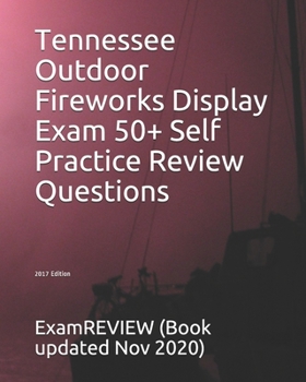 Paperback Tennessee Outdoor Fireworks Display Exam 50+ Self Practice Review Questions 2017 Edition Book