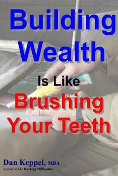 Paperback Building Wealth Is Like Brushing Your Teeth Book