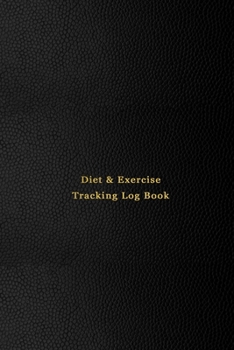 Paperback Diet & Exercise Tracking Log Book: Daily Meal intake and health record journal - new years resolution - Logbook Tracking of food, exercise, water, med Book