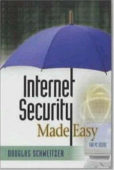 Paperback Internet Security Made Easy: A Plain-English Guide to Protecting Yourself and Your Company Online Book