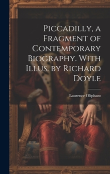 Piccadilly, a Fragment of Contemporary Biography. With Illus. by Richard Doyle