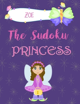 Paperback Zoe The Sudoku Princess: Fun Sudoku WorkBook for Kids Book