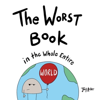 Hardcover The Worst Book in the Whole Entire World Book