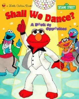 Hardcover Shall We Dance?: A Book of Opposites (Sesame Street) Book