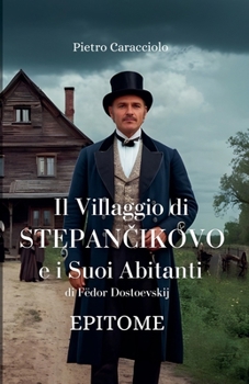 Paperback IL VILLAGGIO DI STEPAN&#268;IKOVO E I SUOI ABITANTI di Fëdor Dostoevskij: Epitome [Italian] Book