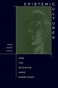 Paperback Epistemic Cultures: How the Sciences Make Knowledge Book